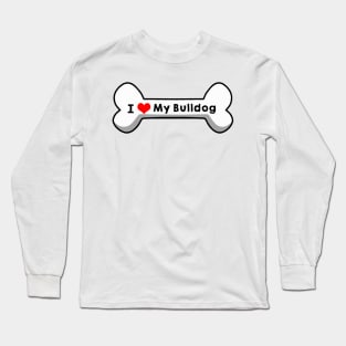 I Love My Bulldog Long Sleeve T-Shirt